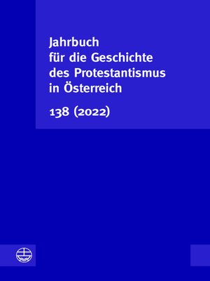 cover image of Jahrbuch für die Geschichte des Protestantismus in Österreich 138 (2022)